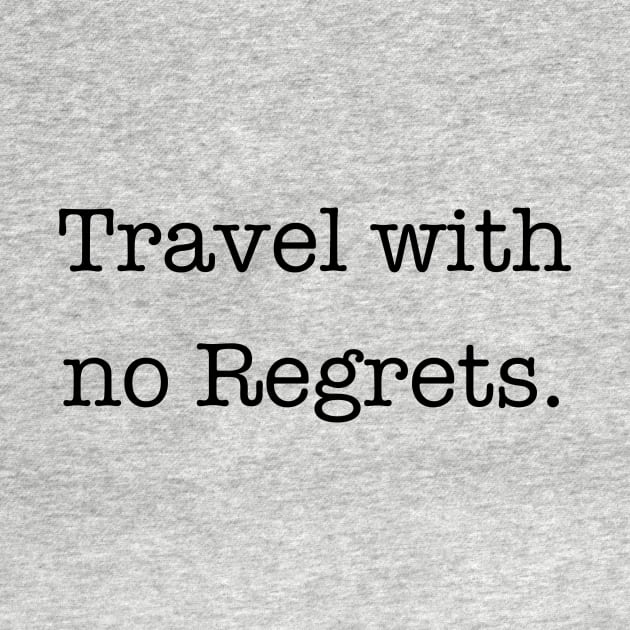 Travel with no Regrets Quote by nataliesnow24